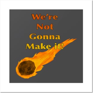 We’re Not Going To Make It! (1 comet) Posters and Art